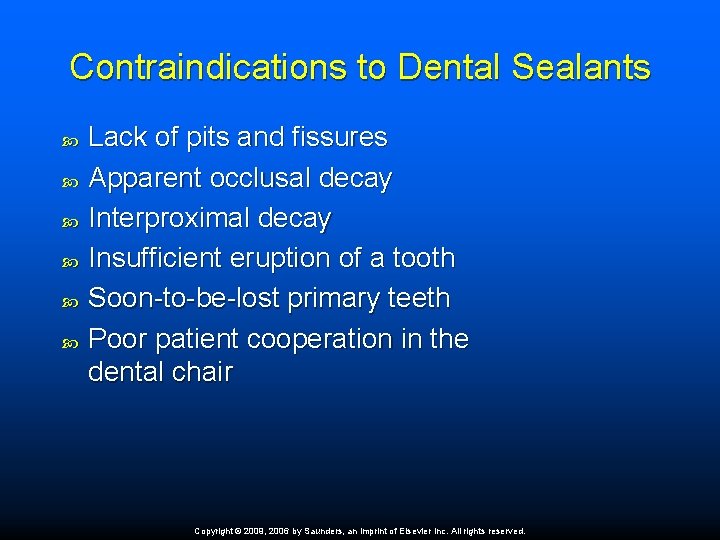 Contraindications to Dental Sealants Lack of pits and fissures Apparent occlusal decay Interproximal decay