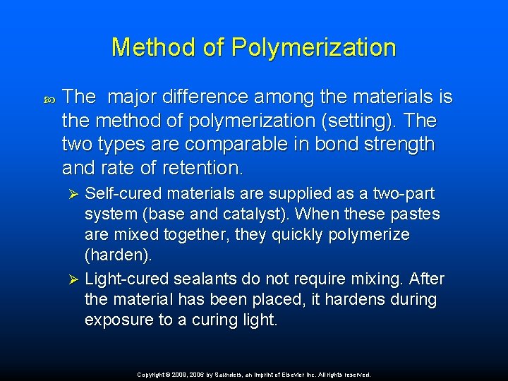 Method of Polymerization The major difference among the materials is the method of polymerization