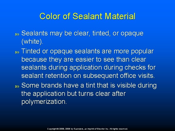 Color of Sealant Material Sealants may be clear, tinted, or opaque (white). Tinted or