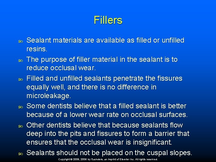 Fillers Sealant materials are available as filled or unfilled resins. The purpose of filler