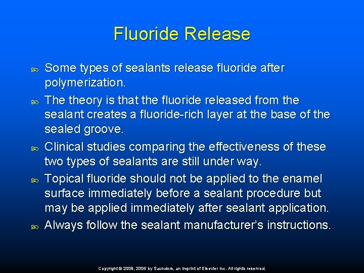 Fluoride Release Some types of sealants release fluoride after polymerization. The theory is that