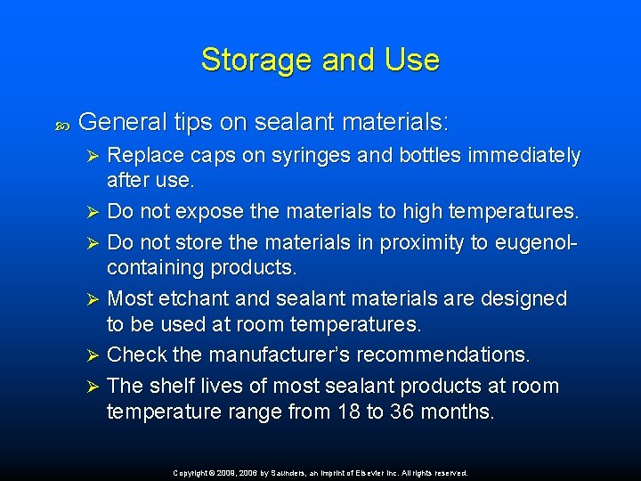 Storage and Use General tips on sealant materials: Replace caps on syringes and bottles