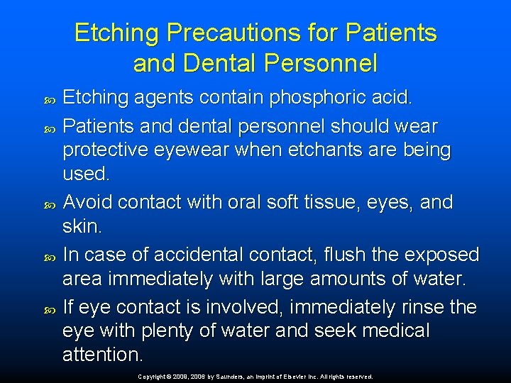 Etching Precautions for Patients and Dental Personnel Etching agents contain phosphoric acid. Patients and