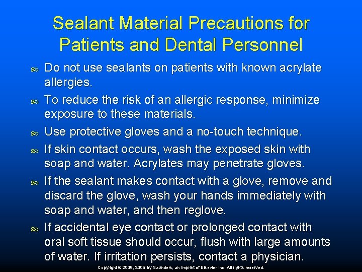 Sealant Material Precautions for Patients and Dental Personnel Do not use sealants on patients