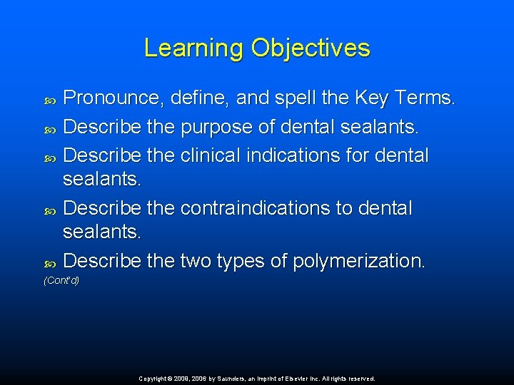 Learning Objectives Pronounce, define, and spell the Key Terms. Describe the purpose of dental