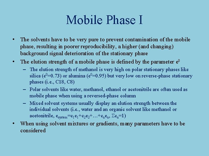 Mobile Phase I • The solvents have to be very pure to prevent contamination