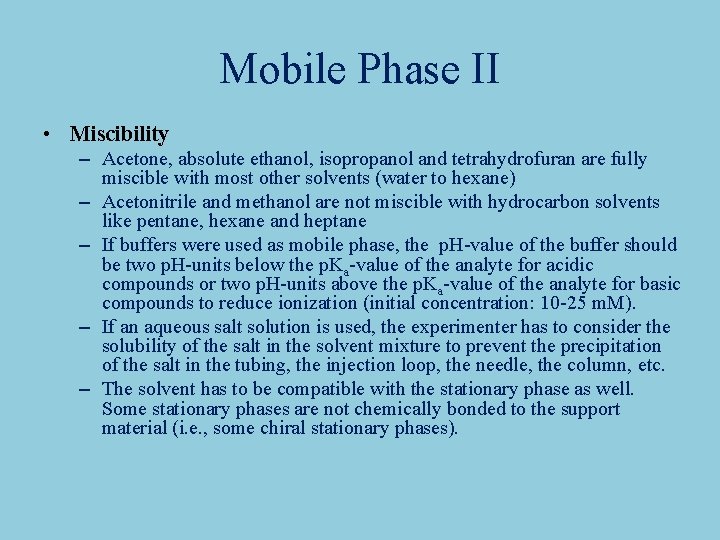 Mobile Phase II • Miscibility – Acetone, absolute ethanol, isopropanol and tetrahydrofuran are fully