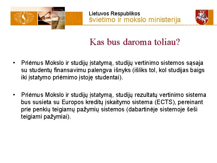 Lietuvos Respublikos švietimo ir mokslo ministerija Kas bus daroma toliau? • Priėmus Mokslo ir