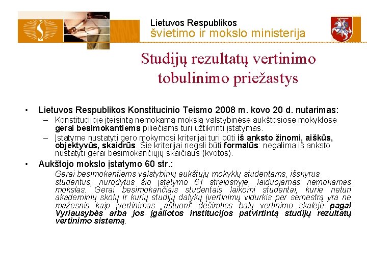 Lietuvos Respublikos švietimo ir mokslo ministerija Studijų rezultatų vertinimo tobulinimo priežastys • Lietuvos Respublikos