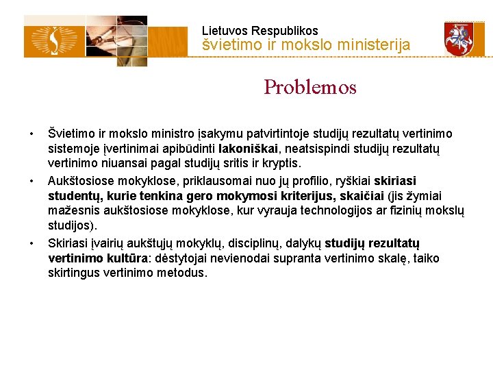 Lietuvos Respublikos švietimo ir mokslo ministerija Problemos • • • Švietimo ir mokslo ministro