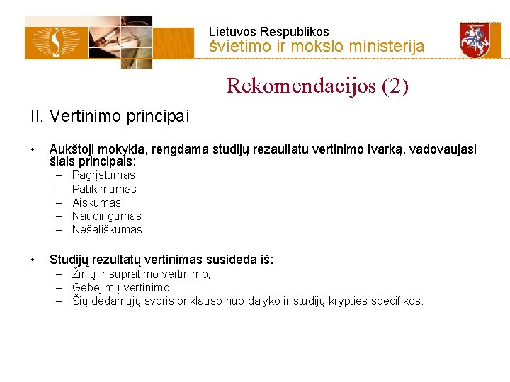 Lietuvos Respublikos švietimo ir mokslo ministerija Rekomendacijos (2) II. Vertinimo principai • Aukštoji mokykla,