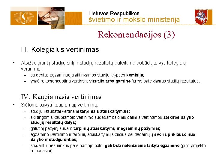 Lietuvos Respublikos švietimo ir mokslo ministerija Rekomendacijos (3) III. Kolegialus vertinimas • Atsižvelgiant į