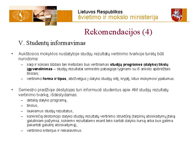 Lietuvos Respublikos švietimo ir mokslo ministerija Rekomendacijos (4) V. Studentų informavimas • Aukštosios mokyklos