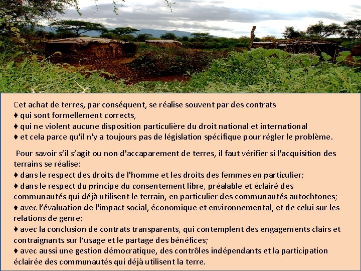 Cet achat de terres, par conséquent, se réalise souvent par des contrats ♦ qui