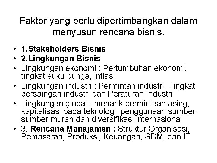 Faktor yang perlu dipertimbangkan dalam menyusun rencana bisnis. • 1. Stakeholders Bisnis • 2.