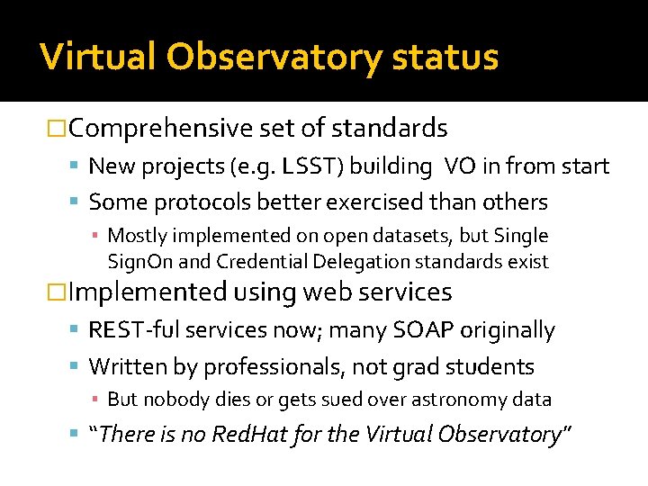Virtual Observatory status �Comprehensive set of standards New projects (e. g. LSST) building VO