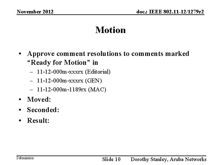 November 2012 doc. : IEEE 802. 11 -12/1279 r 2 Motion • Approve comment