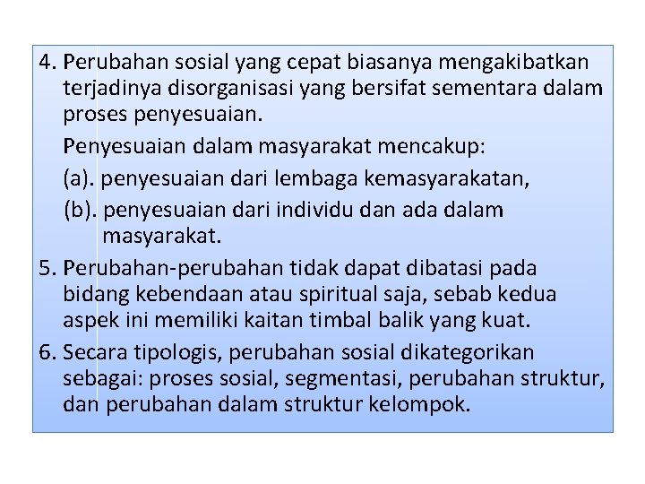 4. Perubahan sosial yang cepat biasanya mengakibatkan terjadinya disorganisasi yang bersifat sementara dalam proses