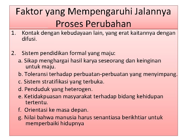 Faktor yang Mempengaruhi Jalannya Proses Perubahan 1. Kontak dengan kebudayaan lain, yang erat kaitannya