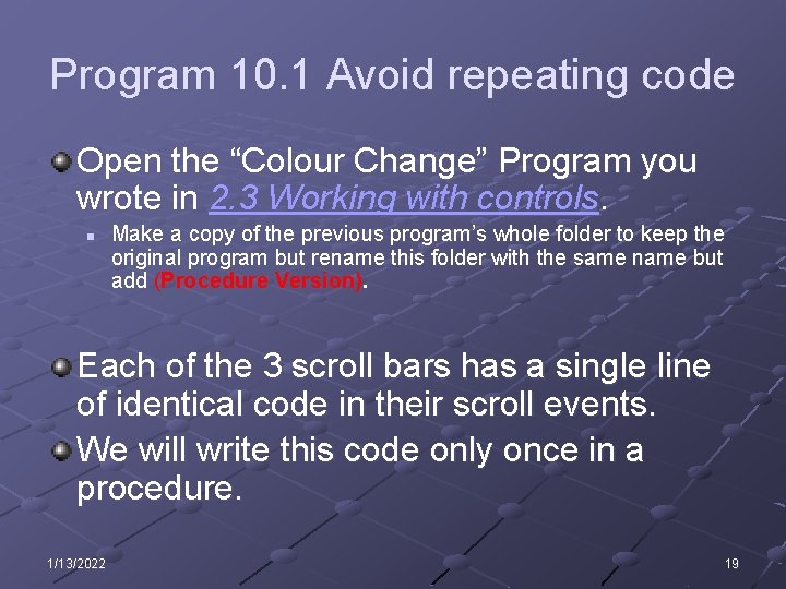 Program 10. 1 Avoid repeating code Open the “Colour Change” Program you wrote in
