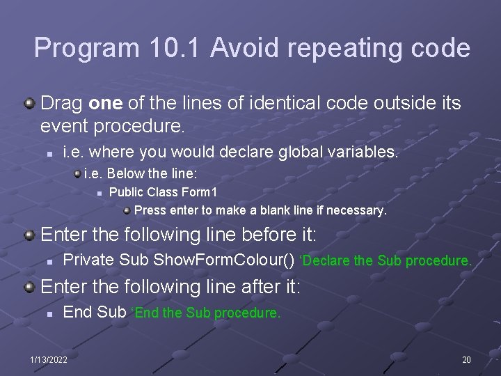 Program 10. 1 Avoid repeating code Drag one of the lines of identical code