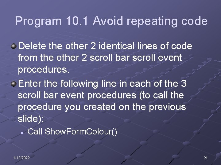Program 10. 1 Avoid repeating code Delete the other 2 identical lines of code