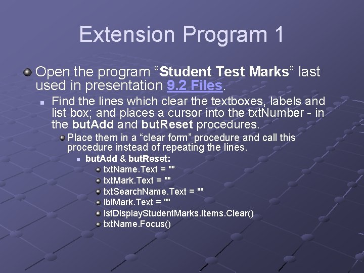 Extension Program 1 Open the program “Student Test Marks” last used in presentation 9.