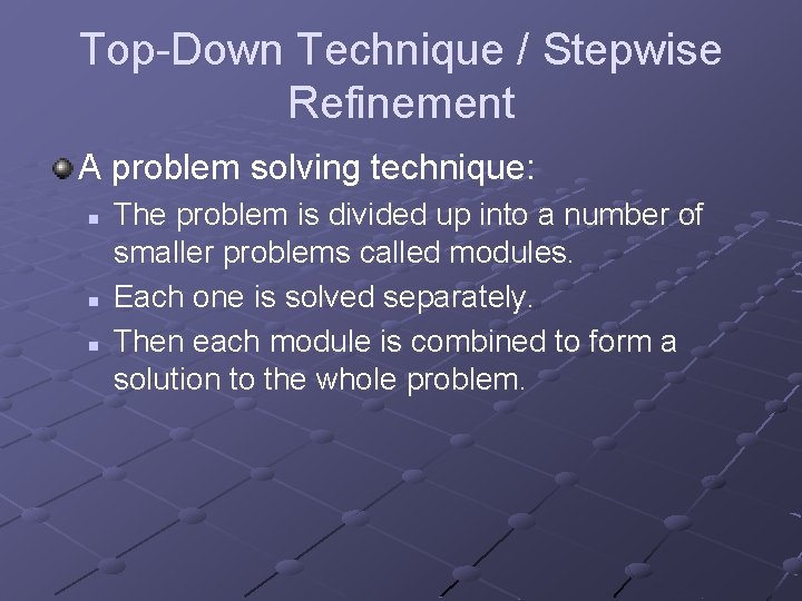 Top-Down Technique / Stepwise Refinement A problem solving technique: n n n The problem