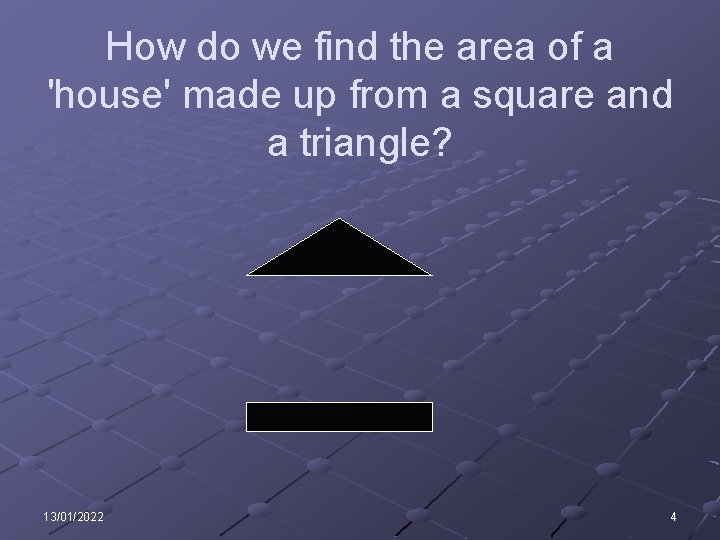 How do we find the area of a 'house' made up from a square