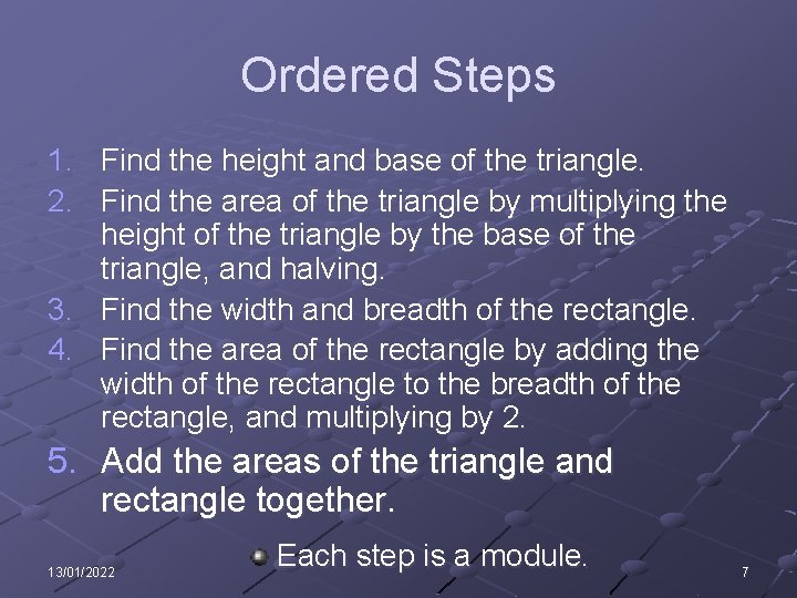 Ordered Steps 1. Find the height and base of the triangle. 2. Find the