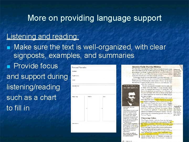 More on providing language support Listening and reading: Make sure the text is well-organized,