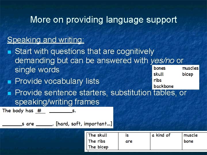 More on providing language support Speaking and writing: Start with questions that are cognitively