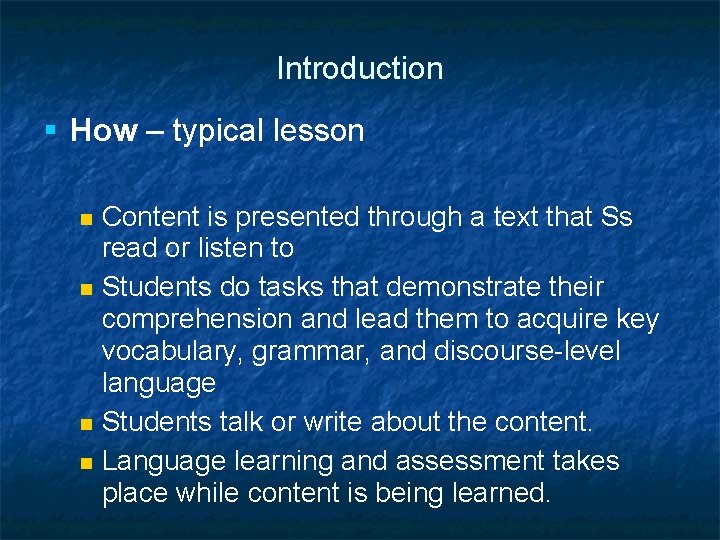 Introduction § How – typical lesson Content is presented through a text that Ss