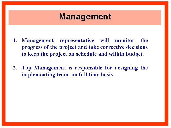 Management 1. Management representative will monitor the progress of the project and take corrective