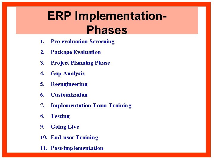 ERP Implementation. Phases 1. Pre-evaluation Screening 2. Package Evaluation 3. Project Planning Phase 4.