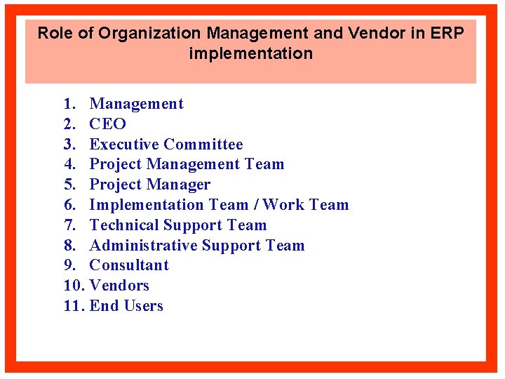Role of Organization Management and Vendor in ERP implementation 1. Management 2. CEO 3.