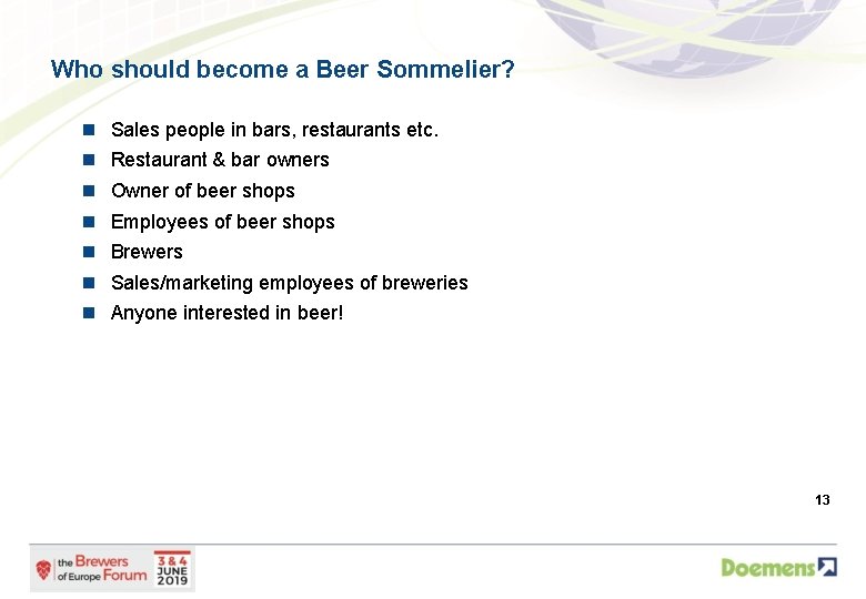 Who should become a Beer Sommelier? Sales people in bars, restaurants etc. Restaurant &