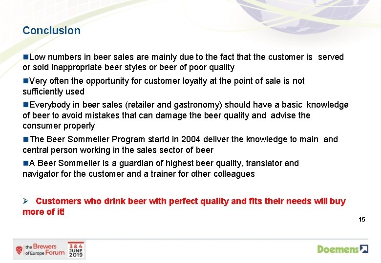 Conclusion Low numbers in beer sales are mainly due to the fact that the