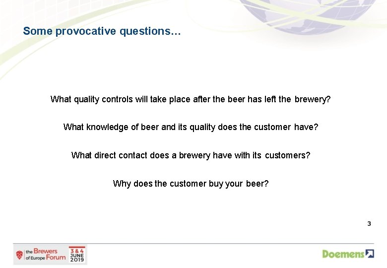 Some provocative questions… What quality controls will take place after the beer has left