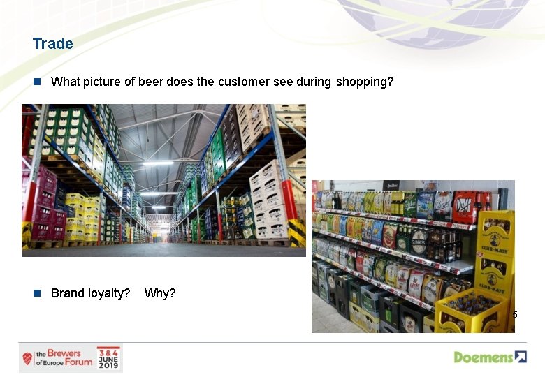 Trade What picture of beer does the customer see during shopping? Brand loyalty? Why?