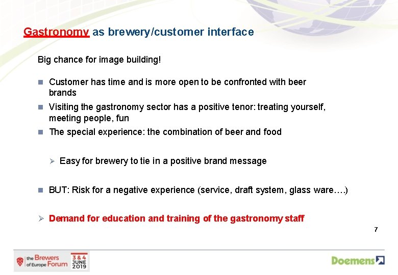 Gastronomy as brewery/customer interface Big chance for image building! Customer has time and is