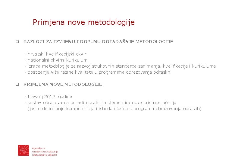 Primjena nove metodologije q RAZLOZI ZA IZMJENU I DOPUNU DOTADAŠNJE METODOLOGIJE - hrvatski kvalifikacijski