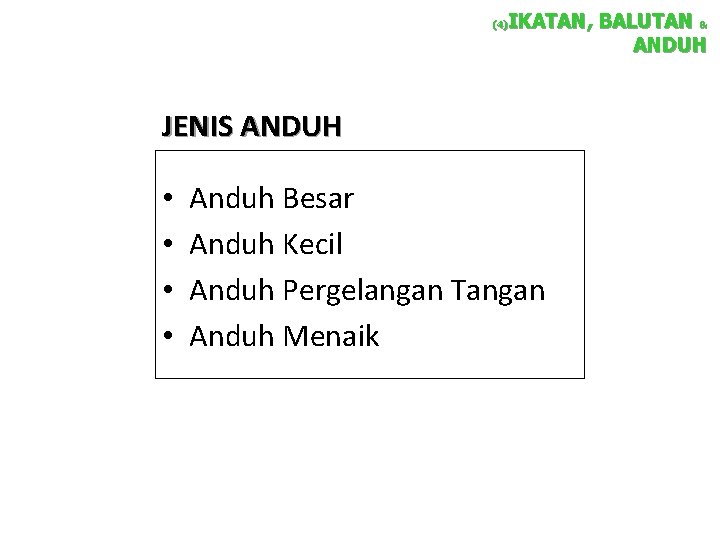 IKATAN, BALUTAN & ANDUH (4) JENIS ANDUH • • Anduh Besar Anduh Kecil Anduh