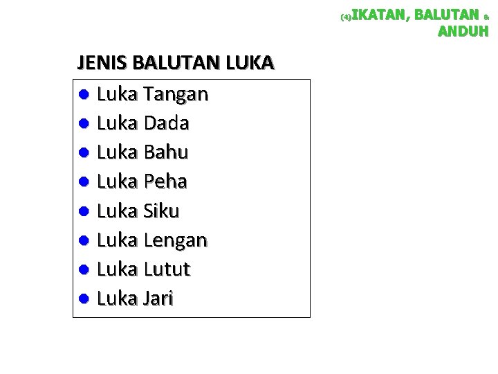 IKATAN, BALUTAN & ANDUH (4) JENIS BALUTAN LUKA l Luka Tangan l Luka Dada