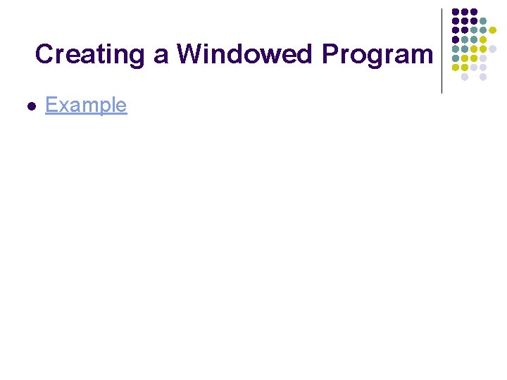 Creating a Windowed Program l Example 