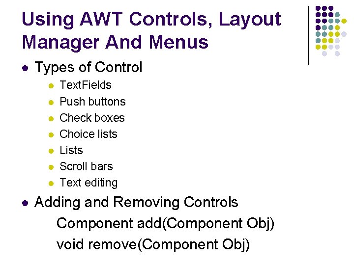 Using AWT Controls, Layout Manager And Menus l Types of Control l l l
