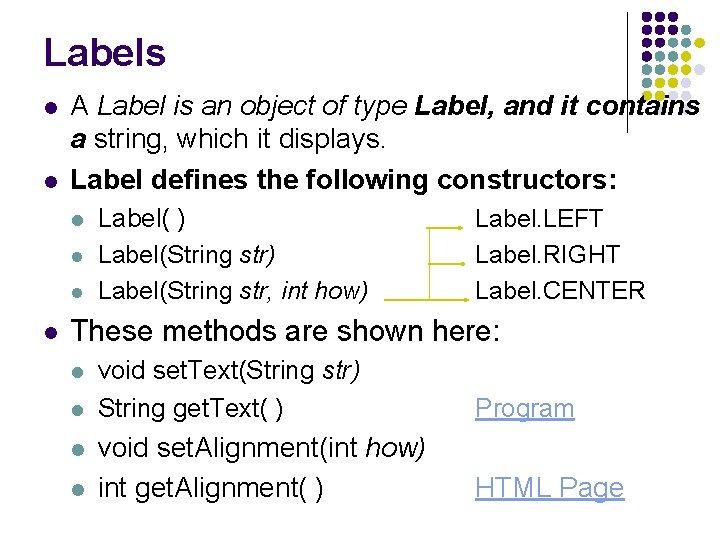 Labels l l A Label is an object of type Label, and it contains