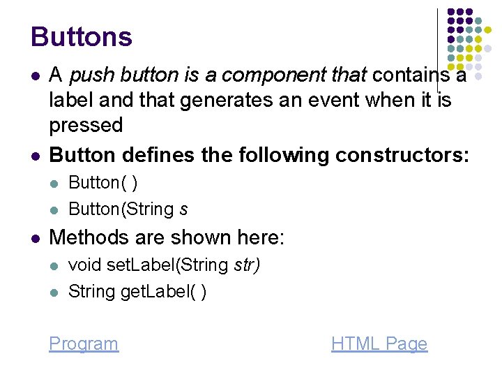 Buttons l l A push button is a component that contains a label and