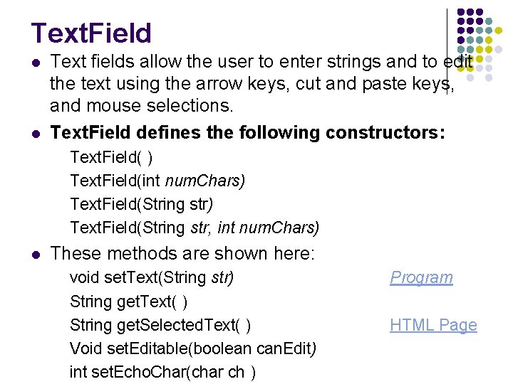 Text. Field l l Text fields allow the user to enter strings and to