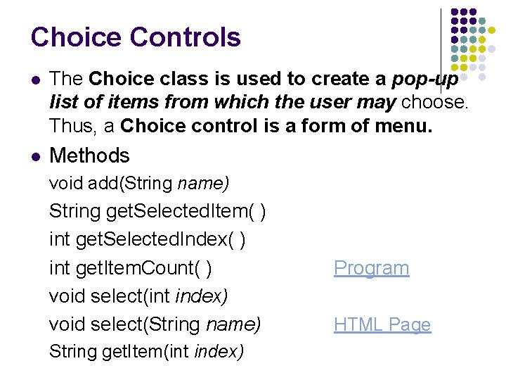 Choice Controls l The Choice class is used to create a pop-up list of